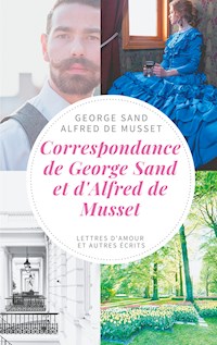 Correspondance de George Sand et d'Alfred de Musset - George Sand - E-Book
