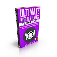 Ultimate Kitchen Hacks - Volume 3 - Nelly Baker - E-Book