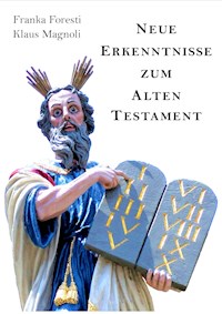 Neue Erkenntnisse zum Alten Testament - Franka Foresti - E-Book