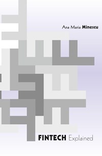Fintech Explained - Ana Maria Minescu - E-Book