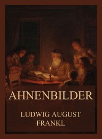 Ahnenbilder - Ludwig August Frankl - E-Book