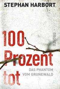100 Prozent tot - Stephan Harbort - E-Book