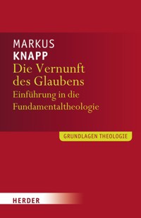 Die Vernunft des Glaubens - Markus Knapp - E-Book