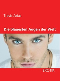 Die blauesten Augen der Welt - Travis Arias - E-Book