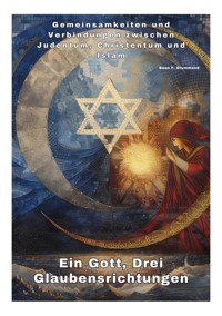 Ein Gott,  Drei Glaubensrichtungen - Sean F. Drummond - E-Book