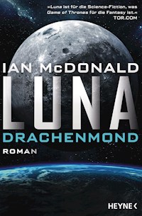 Luna – Drachenmond - Ian McDonald - E-Book
