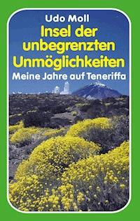 Insel der unbegrenzten Unmöglichkeiten - Udo Moll - E-Book