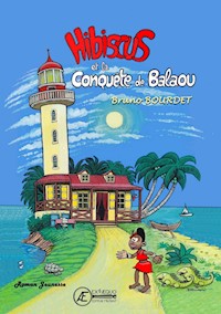 Hibiscus et la conquête de Balaou - Bruno Bourdet - E-Book