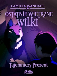 Ostatnie wietrzne wilki (1) - Tajemniczy prezent - Camilla Wandahl - E-Book