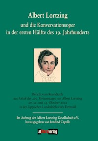 Albert Lortzing und die Konversationsoper in der ersten Hälfte des 19. Jahrhunderts - Irmlind Capelle - E-Book