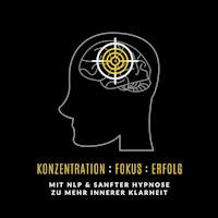 Konzentration : Fokus : Erfolg - Patrick Lynen - Hörbuch
