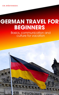 GERMAN TRAVEL FOR BEGINNERS - Ch. Wüsteneck - E-Book
