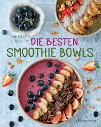 Die besten Smoothie Bowls - Gabriele Redden Rosenbaum - E-Book