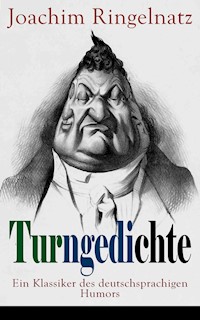 Turngedichte: Ein Klassiker des deutschsprachigen Humors - Joachim Ringelnatzh - E-Book