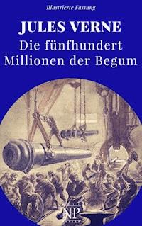 Die fünfhundert Millionen der Begum - Jules Verne - E-Book