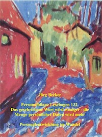 Personalbilanz Lesebogen 132 Das geschriebene Wort wird weniger - die Menge persönlicher Daten wird mehr - Jörg Becker - E-Book