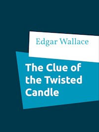 The Clue of the Twisted Candle - Edgar Wallace - E-Book