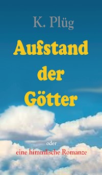 Aufstand der Götter - Klaus Plüg - E-Book