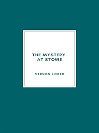 The Mystery at Stowe (1928) - Vernon Loder - E-Book