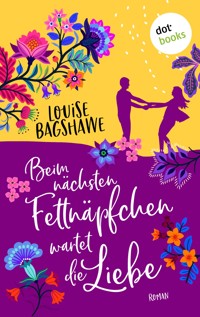 Beim nächsten Fettnäpfchen wartet die Liebe - Louise Bagshawe - E-Book