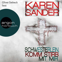 Schwesterlein, komm stirb mit mir (Ungekürzte Fassung) - Karen Sander - Hörbuch