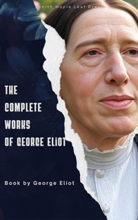 The Complete Works of George Eliot - George Eliot - E-Book
