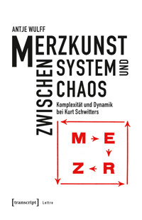 Merzkunst zwischen System und Chaos - Antje Wulff - E-Book