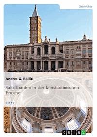 Sakralbauten in der konstantinischen Epoche - Andrea G. Röllin - E-Book