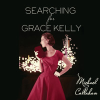 Searching for Grace Kelly - Michael Callahan - Hörbuch