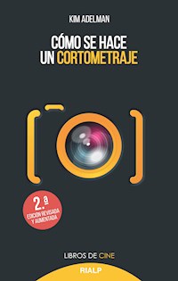 Cómo se hace un cortometraje - Kim Adelman - E-Book