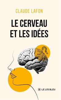 Le cerveau et les idées - Claude Lafon - E-Book
