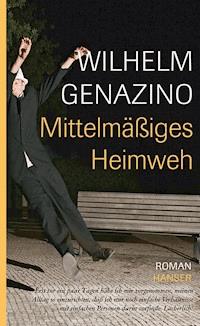 Mittelmäßiges Heimweh - Wilhelm Genazino - E-Book
