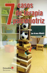 7 casos de terapia psicomotriz - Jon Arana Albeniz - E-Book