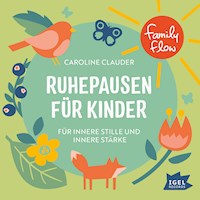 FamilyFlow. Ruhepausen für Kinder. Für innere Stille und Stärke - Caroline Clauder - Hörbuch