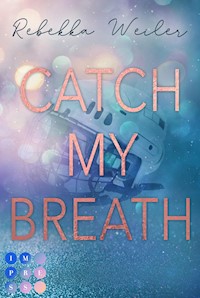 Catch My Breath (»Catch Me«-Reihe 2) - Rebekka Weiler - E-Book