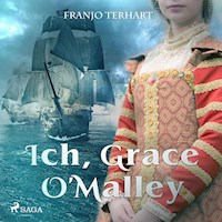 Ich, Grace O'Malley (Ungekürzt) - Franjo Terhart - Hörbuch