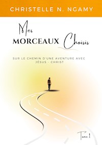 Mes Morceaux Choisis - Christelle N. Ngamy - E-Book