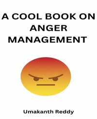 The cool book on anger management - Umakanth Reddy - E-Book