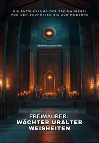 Freimaurer: Wächter uralter Weisheiten - Reinhold von Stein - E-Book