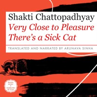 Very Close to Pleasure There's a Sick Cat (Unabridged) - Shakti Chattopadhyay - Hörbuch