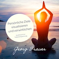 Persönliche Ziele visualisieren und verwirklichen - Georg Brauer - Hörbuch