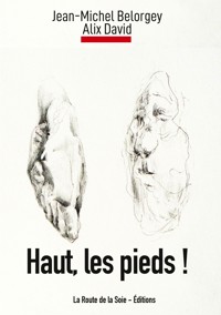 Haut, les pieds ! - Jean-Michel Belorgey - E-Book