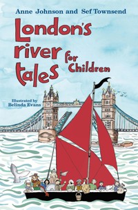 London's River Tales for Children - Anne Johnson - E-Book