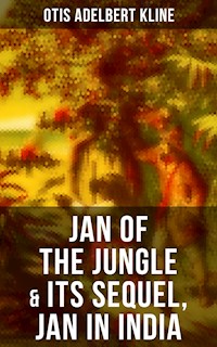 JAN OF THE JUNGLE & Its Sequel, Jan in India - Otis Adelbert Kline - E-Book