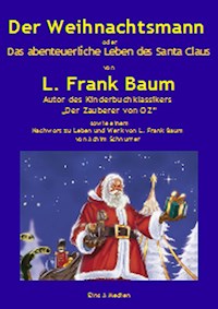 Der Weihnachtsmann oder Das abenteuerliche Leben des Santa Claus - L. Frank Baum - E-Book