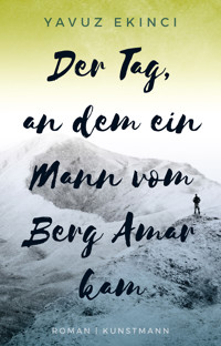 Der Tag, an dem ein Mann vom Berg Amar kam - Yavuz Ekinci - E-Book
