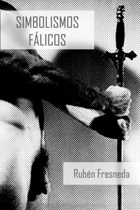 Simbolismos fálicos - Rubén Fresneda - E-Book