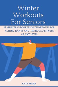 Winter Workouts For Seniors - Marr Kate - E-Book