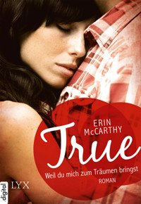 True - Weil du mich zum Träumen bringst - Erin McCarthy - E-Book