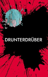 drunter/drüber - B. R. - E-Book
